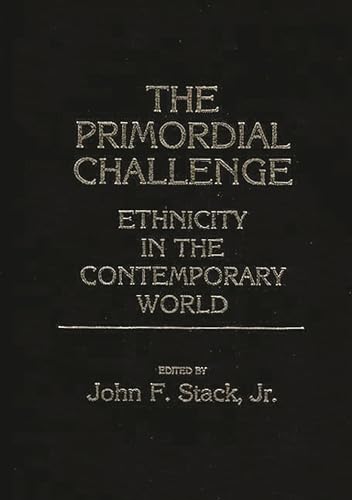 The Primordial Challenge: Ethnicity in the Contemporary World {Contributions in Political Science...