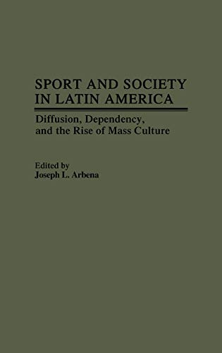 Sport and Society in Latin America: Diffusion, Dependency, and the Rise of Mass Culture.