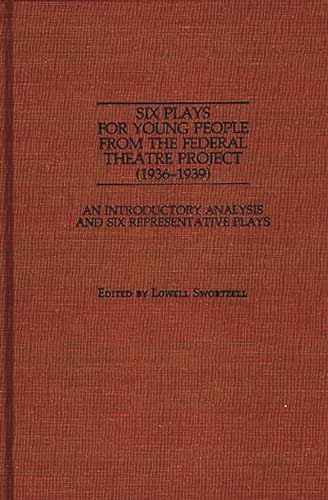 Stock image for Six Plays for Young People from the Federal Theatre Project (1936-1939): An Introductory Analysis and Six Representative Plays (Documentary Reference Collections) for sale by Lucky's Textbooks