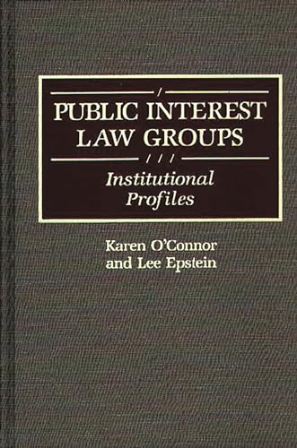 Beispielbild fr Public Interest Law Groups: Institutional Profiles (Greenwood Reference Volumes on American Public Policy Formation) zum Verkauf von BooksRun