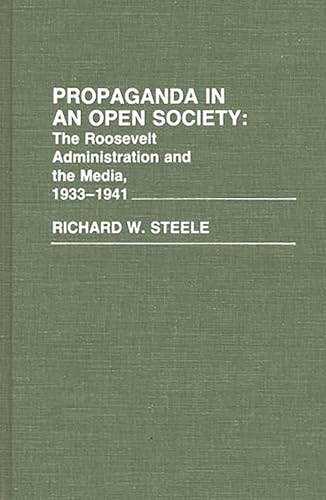 Stock image for Propaganda in an Open Society: The Roosevelt Administration and the Media, 1933-1941 (Contributions to the Study of World Literature) for sale by Richard J Barbrick