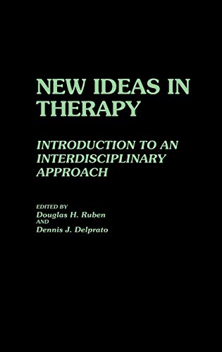 Beispielbild fr New Ideas in Therapy: Introduction to an Interdisciplinary Approach (Contributions in Psychology) zum Verkauf von Redux Books