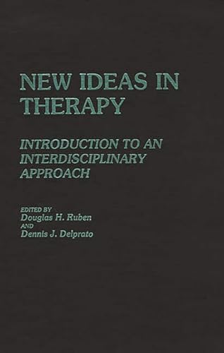 Stock image for New Ideas in Therapy: Introduction to an Interdisciplinary Approach (Contributions in Psychology) for sale by Redux Books