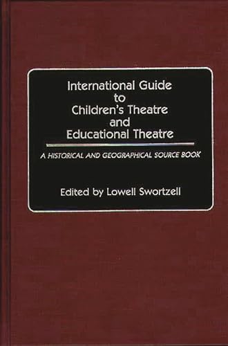 Imagen de archivo de International Guide to Children's Theatre and Educational Theatre: A Historical and Geographical Source Book a la venta por Irish Booksellers