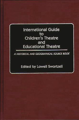 Stock image for International Guide to Children's Theatre and Educational Theatre: A Historical and Geographical Source Book for sale by Irish Booksellers