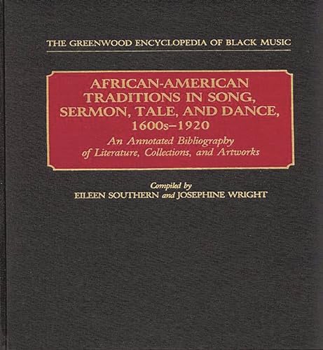 Stock image for African-American Traditions in Song, Sermon, Tale, and Dance, 1600S-1920: An Annotated Bibliography of Literature, Collections, and Artworks for sale by Revaluation Books