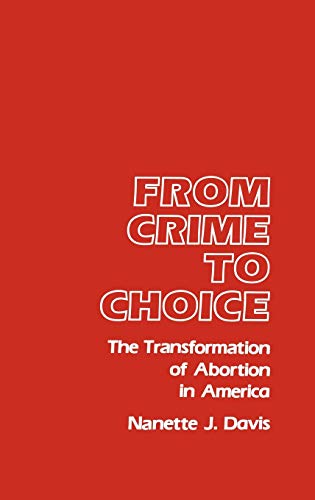 Stock image for From Crime to Choice: The Transformation of Abortion in America for sale by ThriftBooks-Dallas