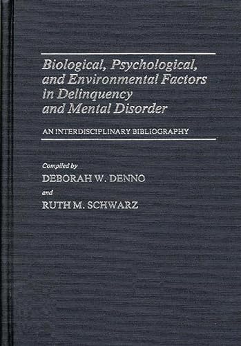 Stock image for Biological, Psychological, and Environmental Factors in Delinquency and Mental Disorder: An Interdisciplinary Bibliography (Bibliographies and Indexes in Sociology) for sale by Lucky's Textbooks
