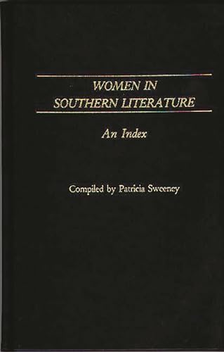 Stock image for Women in Southern Literature: An Index for sale by THE SAINT BOOKSTORE