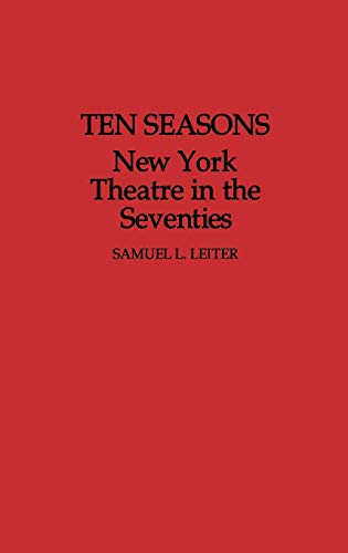 Imagen de archivo de Ten Seasons New York Theatre In The Seventies a la venta por Willis Monie-Books, ABAA