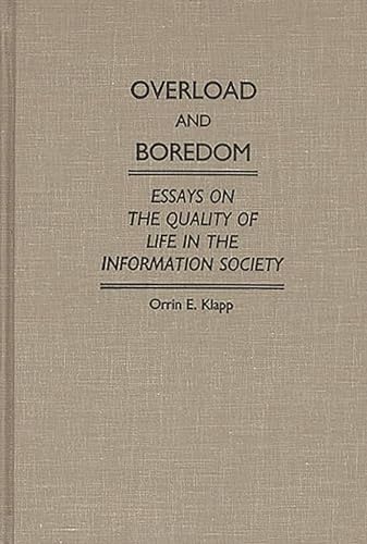 Imagen de archivo de Overload and Boredom: Essays on the Quality of Life in the Information Society a la venta por Shaker Mill Books