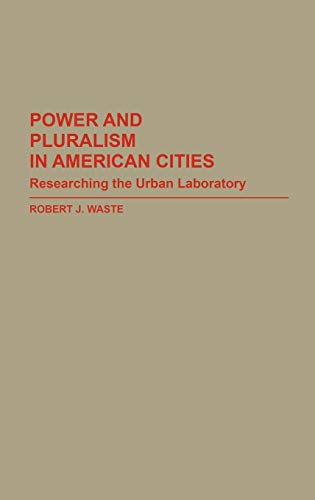 Beispielbild fr Power and Pluralism in American Cities: Researching the Urban Laboratory (Contributions in Political Science) zum Verkauf von HPB-Red