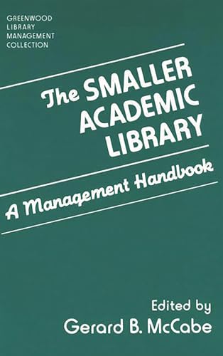 Beispielbild fr The Smaller Academic Library: A Management Handbook (The Greenwood Library Management Collection) zum Verkauf von BombBooks