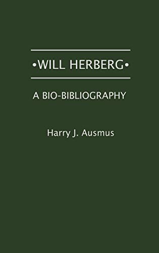 Beispielbild fr Will Herberg A Bio-Bibliography zum Verkauf von Sutton Books