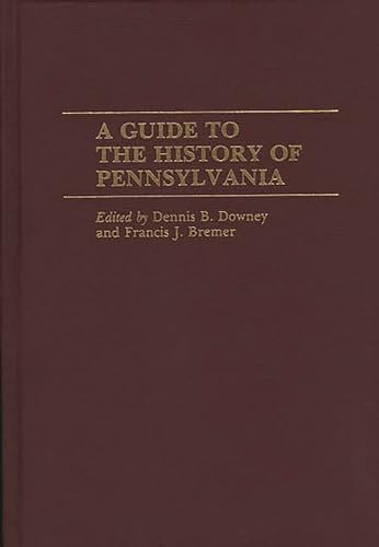 9780313250859: A Guide to the History of Pennsylvania (Reference Guides to State History and Research)