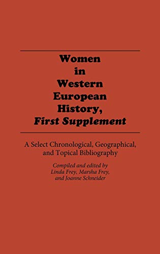 Beispielbild fr Women in Western European History, First Supplement, A Select Chronological, Geographical, and Topical Bibliography zum Verkauf von About Books