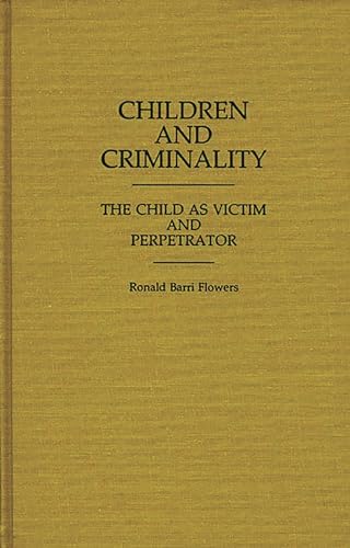 Stock image for Children and Criminality: The Child as Victim and Perpetrator. for sale by Yushodo Co., Ltd.
