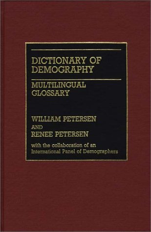 Dictionary of Demography: Multilingual Glossary (9780313251399) by Petersen, William; Petersen, Renee