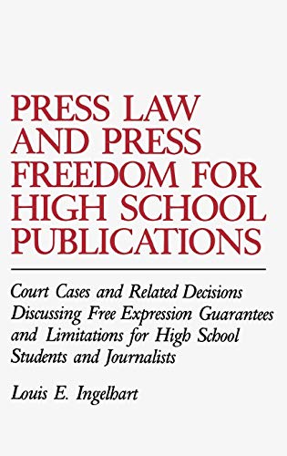 9780313251542: Press Law and Press Freedom for High School Publications: Court Cases and Related Decisions Discussing Free Expression Guarantees and Limitations for ... the Study of Mass Media and Communications)