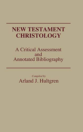 9780313251887: New Testament Christology: A Critical Assessment and Annotated Bibliography (Bibliographies and Indexes in Religious Studies)