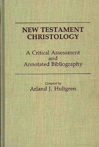 Stock image for New Testament Christology: A Critical Assessment and Annotated Bibliography [Bibliographies and Indexes in Religious Studies, Number 12] for sale by Windows Booksellers
