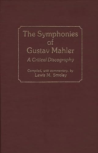 The Symphonies of Gustav Mahler. A Critical Discography. Foreword by Jack Diether.