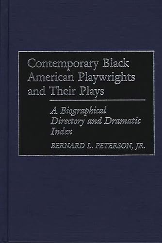 Stock image for Contemporary Black American Playwrights and Their Plays : A Biographical Directory and Dramatic Index for sale by Better World Books