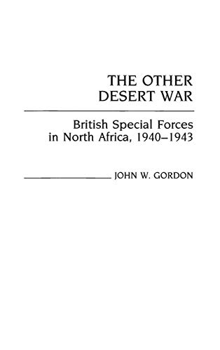 

The Other Desert War : British Special Forces in North Africa, 1940-1943 [first edition]