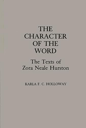 The Character of the Word: The Texts of Zora Neale Hurston - Karla Holloway