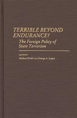 Stock image for Terrible Beyond Endurance?: The Foreign Policy of State Terrorism (Contributions in Political Science) for sale by Nauka Japan LLC