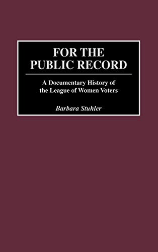 Stock image for For the Public Record: A Documentary History of the League of Women Voters (Contributions in American Studies) for sale by Books From California