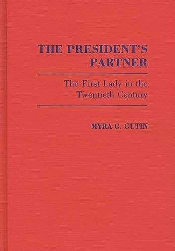 Stock image for The Presidents Partner: The First Lady in the Twentieth Century (Contributions in Womens Studies) for sale by suffolkbooks
