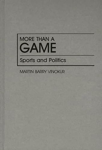 9780313253539: More Than a Game: Sports and Politics: 217 (Contributions in Political Science)