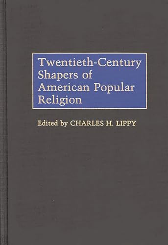 Stock image for Twentieth-Century Shapers of American Popular Religion for sale by Better World Books