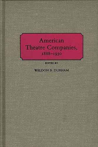 Imagen de archivo de American Theatre Companies 1888 - 1930 a la venta por Chequamegon Books