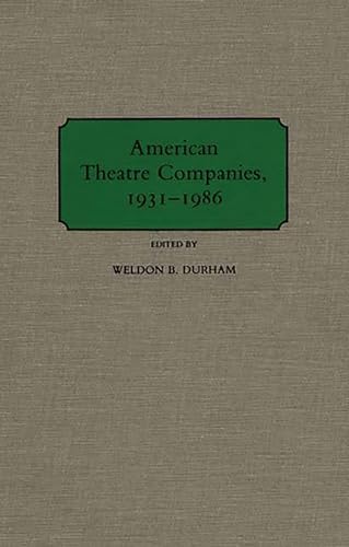 Imagen de archivo de American Theatre Companies, 1931-1986 a la venta por Better World Books