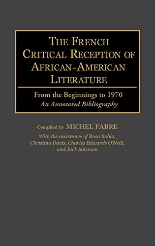Beispielbild fr The French Critical Reception of African-American Literature: From the Beginnings to 1970 : An Annotated Bibliography zum Verkauf von Revaluation Books