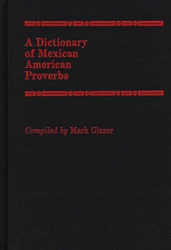 Stock image for A Dictionary of Mexican American Proverbs for sale by Better World Books: West