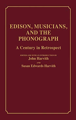 9780313253935: Edison, Musicians, and the Phonograph: A Century in Retrospect (Contributions to the Study of Music and Dance)