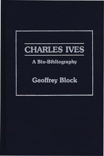 Beispielbild fr Charles Ives Vol. 14 : A Bio-Bibliography zum Verkauf von Better World Books