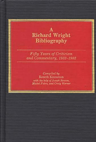 Imagen de archivo de A Richard Wright Bibliography: Fifty Years of Criticism and Commentary, 1933-1982 (Bibliographies and Indexes in Afro-American and African Studies) a la venta por Books From California