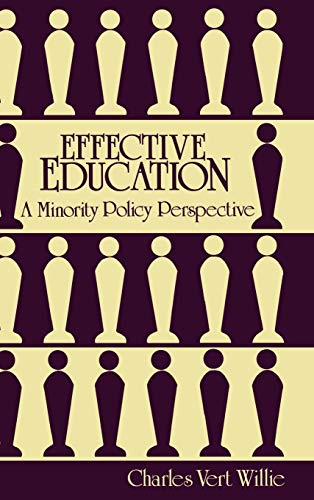 Effective Education: A Minority Policy Perspective (Contributions to the Study of Education) (9780313254147) by Willie, Charles V.