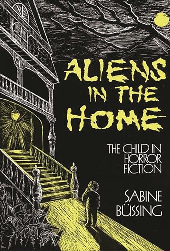 9780313254208: Aliens in the Home: The Child in Horror Fiction