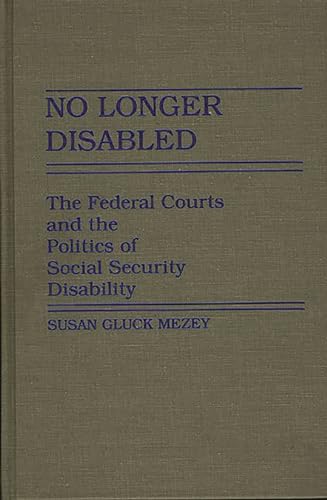 Beispielbild fr No Longer Disabled: The Federal Courts and the Politics of Social Security Disability zum Verkauf von THE SAINT BOOKSTORE