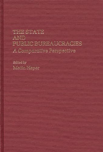9780313254383: The State and Public Bureaucracies: A Comparative Perspective: 193 (Contributions in Political Science)