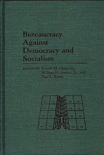 Stock image for Bureaucracy Against Democracy and Socialism: (Contributions in Sociology) for sale by Ergodebooks