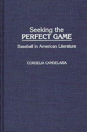 Stock image for Seeking the Perfect Game : Baseball in American Literature for sale by Better World Books