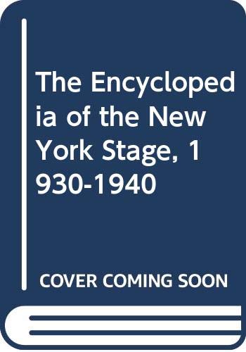 Beispielbild fr THE ENCYCLOPEDIA OF THE NEW YORK STAGE, 1930-1940 zum Verkauf von Second Story Books, ABAA