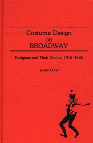 Stock image for Costume Design on Broadway: Designers and Their Credits, 1915-1985 (Bibliographies and Indexes in the Performing Arts) for sale by HPB-Red
