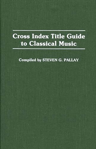 Beispielbild fr Cross Index Title Guide to Classical Music zum Verkauf von ThriftBooks-Atlanta